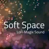LoFi Magix Sound - Soft Space